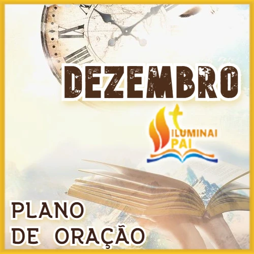 Plano de Oração para o mès de dezembro com as orações dos santos e devocionais.