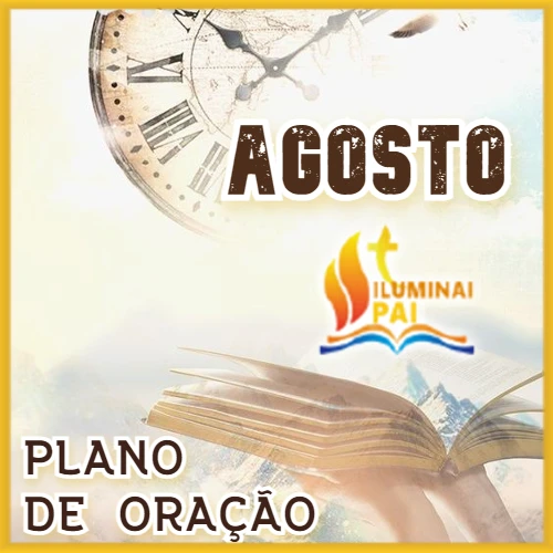 Plano de oração para o mês de agosto iluminai pai